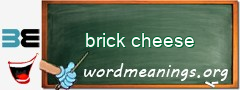 WordMeaning blackboard for brick cheese